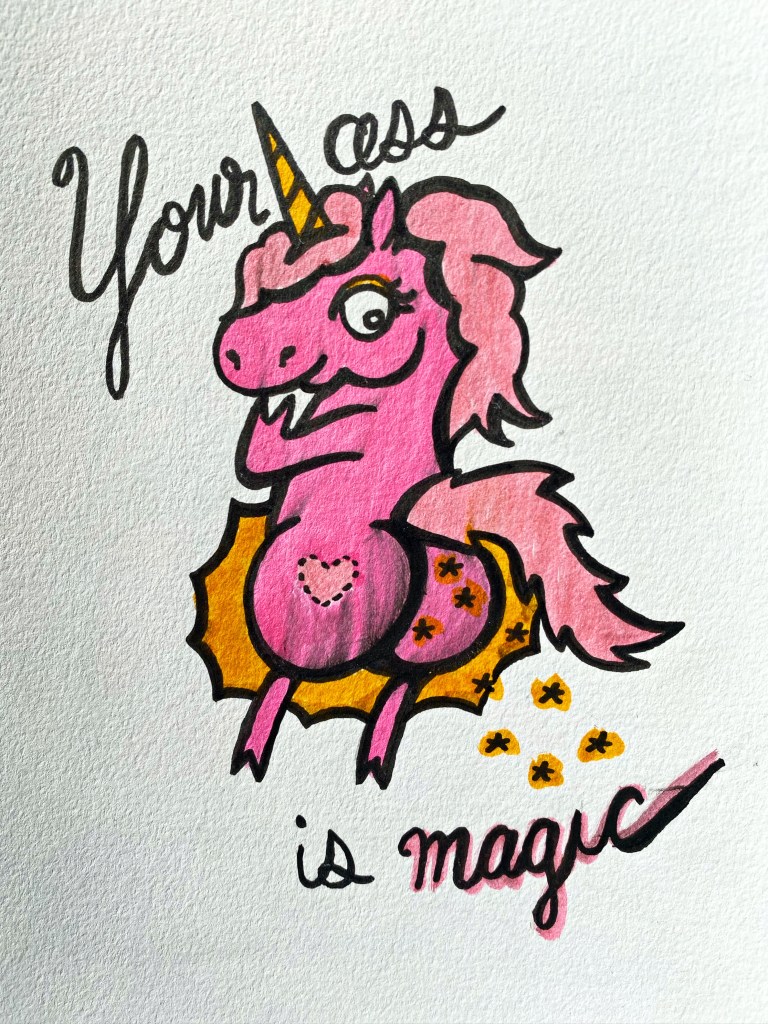your ass is magic unicornface