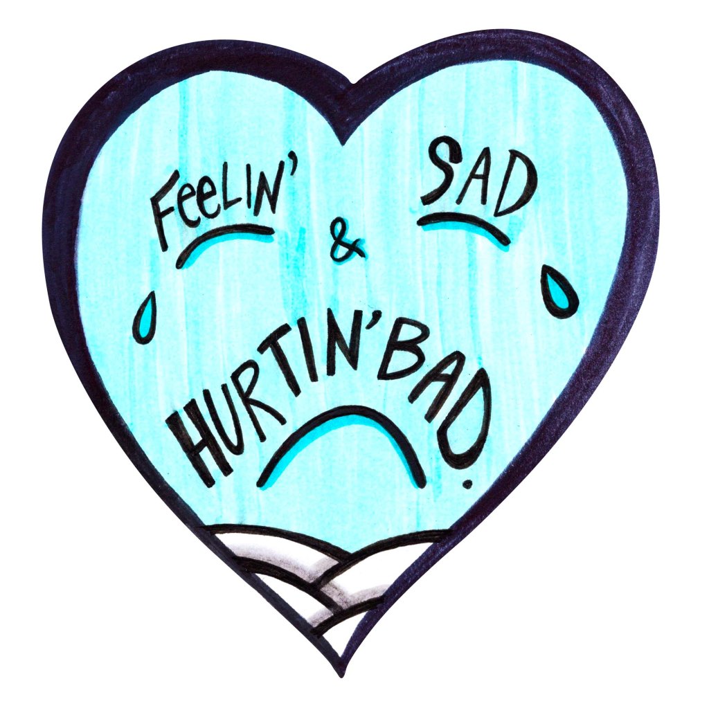 Feelin' Sad and Hurtin' Bad - Art by Unicornface